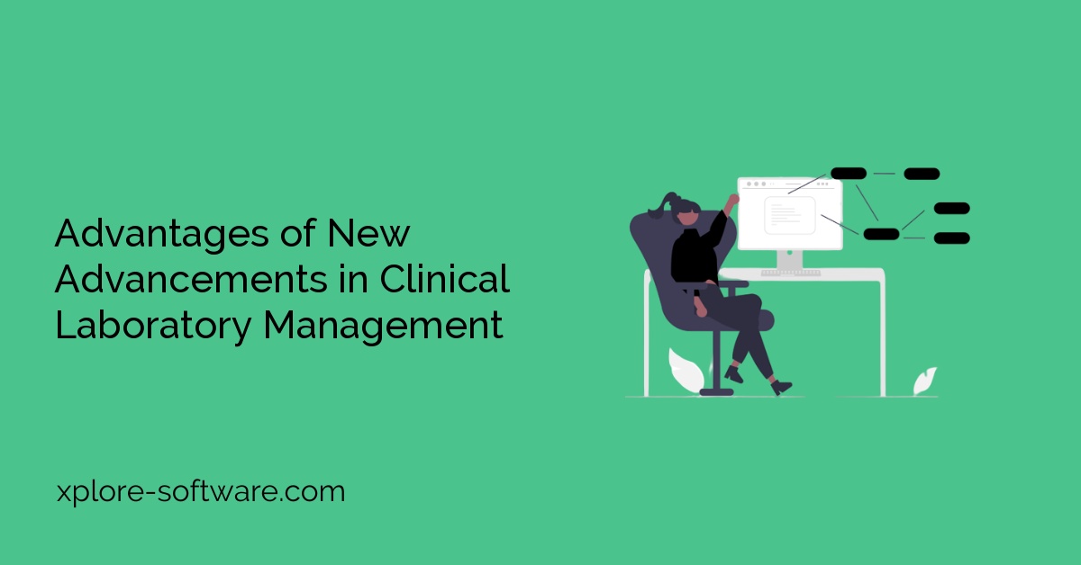 Advantages of New Advancements in Clinical Laboratory Management