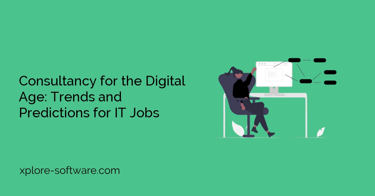 Consultancy for the Digital Age: Trends and Predictions for IT Jobs