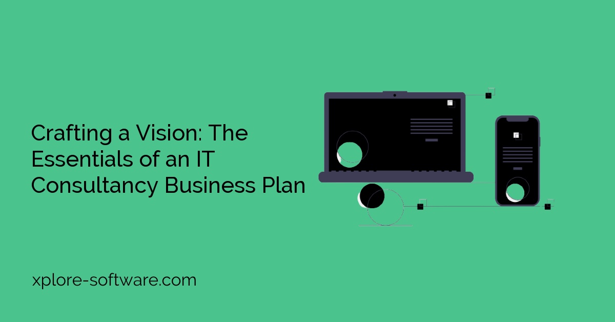 Crafting a Vision: The Essentials of an IT Consultancy Business Plan