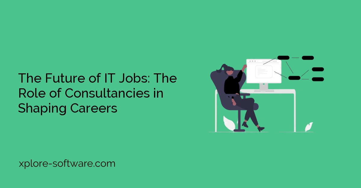 The Future of IT Jobs: The Role of Consultancies in Shaping Careers