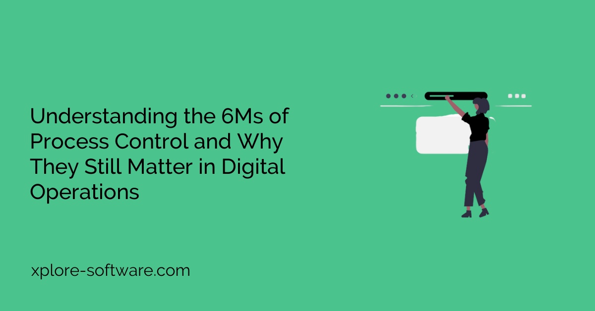 Understanding the 6Ms of Process Control and Why They Still Matter in Digital Operations